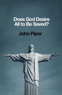 Does God Desire All to Be Saved? (eBook, ePUB) - Piper, John