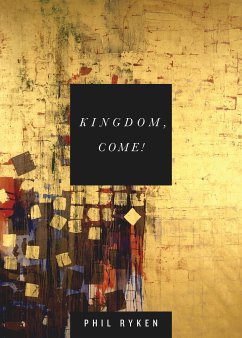 Kingdom, Come! (eBook, ePUB) - Ryken, Philip Graham