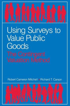 Using Surveys to Value Public Goods (eBook, ePUB) - Mitchell, Robert Cameron; Carson, Richard T.