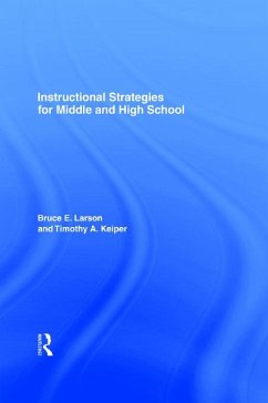 Instructional Strategies for Middle and High School (eBook, ePUB) - Larson, Bruce E.; Larson, Bruce E.; Keiper, Timothy A.; Keiper, Timothy A.