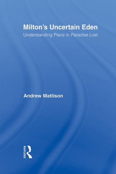 Milton's Uncertain Eden (eBook, ePUB) Milton's Uncertain Eden (eBook, ePUB)