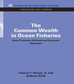 The Common Wealth in Ocean Fisheries (eBook, ePUB) - Christy, Francis T.; Scott, Anthony