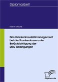 Das Krankenhausfallmanagement bei der Krankenkasse unter Berücksichtigung der DRG Bedingungen (eBook, PDF)