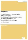 Neue Perspektiven internationaler Arbeitsteilung für Entwicklungs-/Schwellenländer durch moderne Informations- und Kommunikationstechnologien (eBook, PDF)