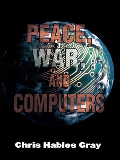 Peace, War and Computers (eBook, ePUB) - Gray, Chris Hables