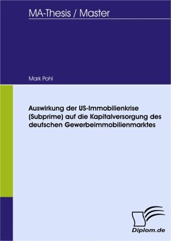 Auswirkung der US-Immobilienkrise (Subprime) auf die Kapitalversorgung des deutschen Gewerbeimmobilienmarktes (eBook, PDF) - Pohl, Mark