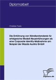 Die Einführung von Händlerstandards für erfolgreiche Modell-Neueinführungen als eine Corporate Identity-Maßnahme am Beispiel der Mazda Austria GmbH (eBook, PDF)