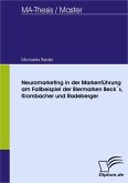 Neuromarketing in der Markenführung am Fallbeispiel der Biermarken Beck`s, Krombacher und Radeberger (eBook, PDF)