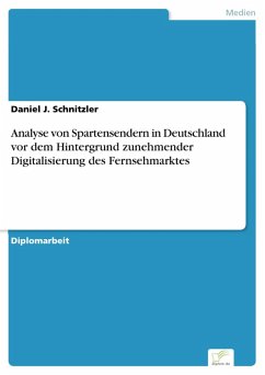 Analyse von Spartensendern in Deutschland vor dem Hintergrund zunehmender Digitalisierung des Fernsehmarktes (eBook, PDF) - Schnitzler, Daniel J.