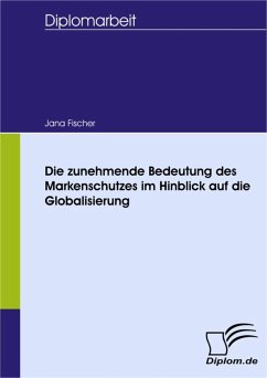 Die zunehmende Bedeutung des Markenschutzes im Hinblick auf die Globalisierung (eBook, PDF) - Knöfel, Jana