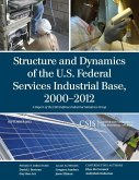 Structure and Dynamics of the U.S. Federal Services Industrial Base, 2000-2012 (eBook, ePUB)