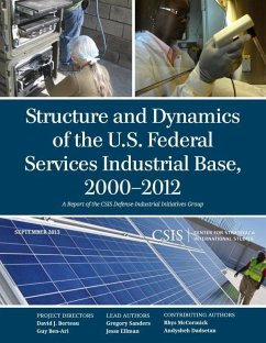 Structure and Dynamics of the U.S. Federal Services Industrial Base, 2000-2012 (eBook, ePUB) - Sanders, Gregory; Ellman, Jesse