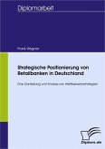 Strategische Positionierung von Retailbanken in Deutschland (eBook, PDF)
