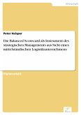 Die Balanced Scorecard als Instrument des strategischen Managements aus Sicht eines mittelständischen Logistikunternehmens (eBook, PDF)
