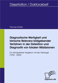 Diagnostische Wertigkeit und klinische Relevanz bildgebender Verfahren in der Detektion und Diagnostik von fokalen Milzläsionen (eBook, PDF) - Fröhler, Thomas