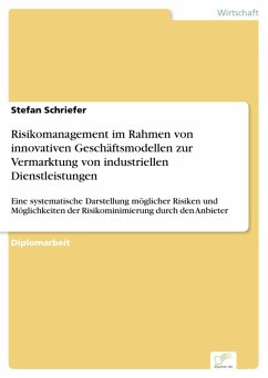 Risikomanagement im Rahmen von innovativen Geschäftsmodellen zur Vermarktung von industriellen Dienstleistungen (eBook, PDF) - Schriefer, Stefan