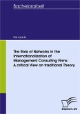 The Role of Networks in the Internationalization of Management Consulting Firms: A critical View on traditional Theory (eBook, PDF)
