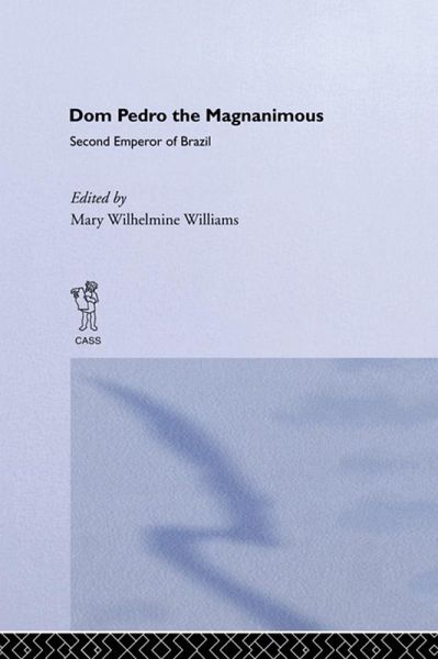 Dom Pedro the Magnanimous, Second Emperor of Brazil (eBook, PDF) Dom Pedro the Magnanimous, Second Emperor of Brazil (eBook, PDF)