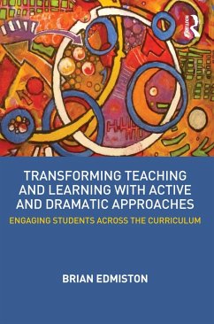 Transforming Teaching and Learning with Active and Dramatic Approaches (eBook, ePUB) - Edmiston, Brian