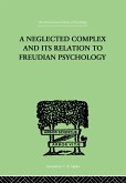 A Neglected Complex And Its Relation To Freudian Psychology (eBook, PDF)