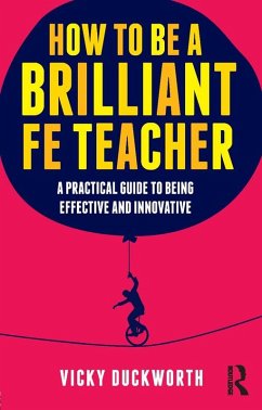 How to be a Brilliant FE Teacher (eBook, ePUB) - Duckworth, Vicky