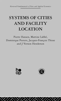 Systems of Cities and Facility Location (eBook, ePUB) - Hansen, P.; Henderson, J.; Labbe, M.; Peeters, J.; Thisse, J.