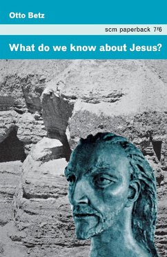 What Do We Know about Jesus? - Betz, Otto