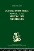 Coming into Being Among the Australian Aborigines (eBook, ePUB)