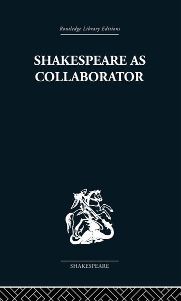 Shakespeare as Collaborator (eBook, PDF) Shakespeare as Collaborator (eBook, PDF)