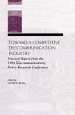 Toward A Competitive Telecommunication Industry (eBook, ePUB)
