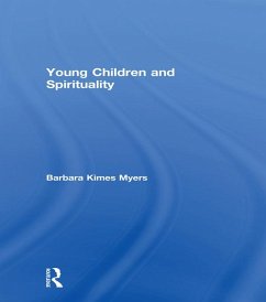 Young Children and Spirituality (eBook, PDF) - Myers, Barbara Kimes Young Children and Spirituality (eBook, PDF) - Myers, Barbara Kimes