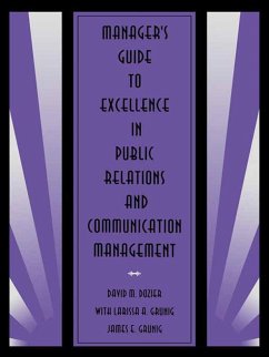 Manager's Guide to Excellence in Public Relations and Communication Management (eBook, ePUB) - Dozier, David M.; Grunig, Larissa A.; Grunig, James E.