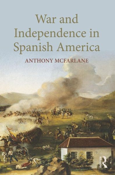 War and Independence In Spanish America (eBook, ePUB) War and Independence In Spanish America (eBook, ePUB)