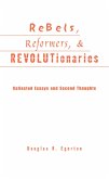 Rebels, Reformers, and Revolutionaries (eBook, ePUB)
