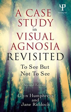 A Case Study in Visual Agnosia Revisited (eBook, PDF) - Humphreys, Glyn; Riddoch, Jane