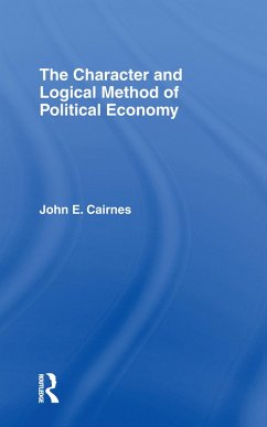 The Character and Logical Method of Political Economy (eBook, PDF) - Cairnes, J. E.