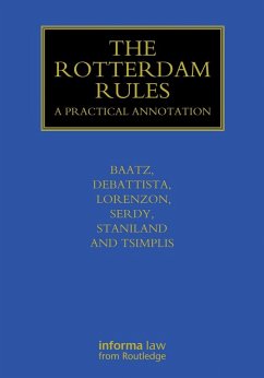 The Rotterdam Rules (eBook, PDF) - Baatz, Yvonne; Debattista, Charles; Lorenzon, Filippo; Serdy, Andrew; Staniland, Hilton; Tsimplis, Michael