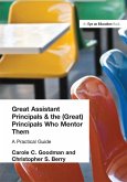 Great Assistant Principals and the (Great) Principals Who Mentor Them (eBook, PDF) Great Assistant Principals and the (Great) Principals Who Mentor Them (eBook, PDF)