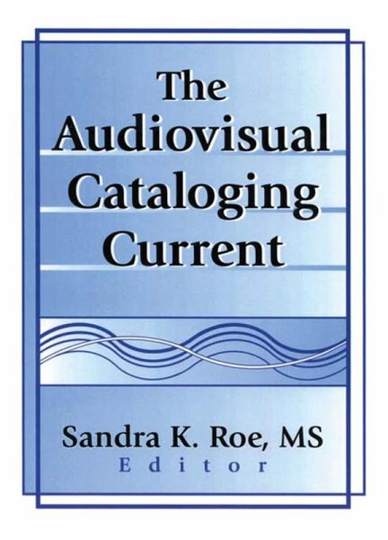 The Audiovisual Cataloging Current (eBook, PDF) The Audiovisual Cataloging Current (eBook, PDF)