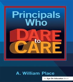 Principals Who Dare to Care (eBook, PDF) - Place, A. William