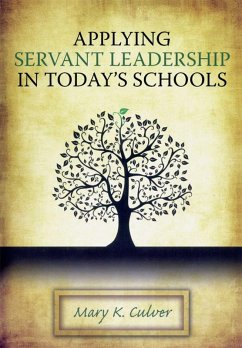 Applying Servant Leadership in Today's Schools (eBook, PDF) - Culver, Mary