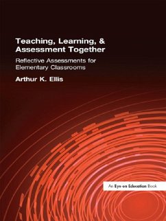Teaching, Learning & Assessment Together (eBook, ePUB) - Ellis, Arthur K.