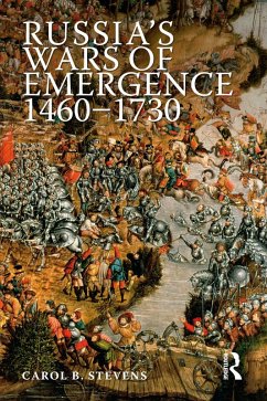 Russia's Wars of Emergence 1460-1730 (eBook, PDF) - Stevens, Carol