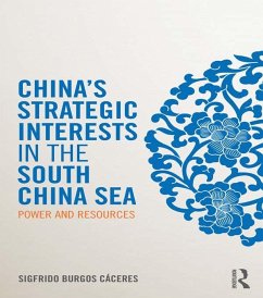 China's Strategic Interests in the South China Sea (eBook, ePUB) - Burgos Cáceres, Sigfrido