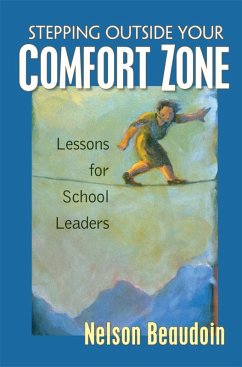 Stepping Outside Your Comfort Zone Lessons for School Leaders (eBook, ePUB) - Beaudoin, Nelson