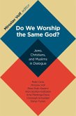 Do We Worship the Same God? (eBook, ePUB) Do We Worship the Same God? (eBook, ePUB)