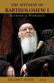 Witness of Bartholomew I, Ecumenical Patriarch (eBook, ePUB)