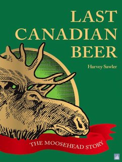 Last Canadian Beer (eBook, ePUB) - Sawler, Harvey Last Canadian Beer (eBook, ePUB) - Sawler, Harvey
