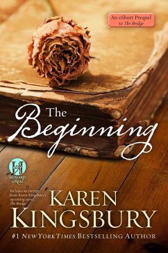 The Beginning: An eShort prequel to The Bridge (eBook, ePUB) - Kingsbury, Karen