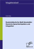 Russlanddeutsche (Spät-)Aussiedler: Deutsche Sprachkompetenz und Integration (eBook, PDF)